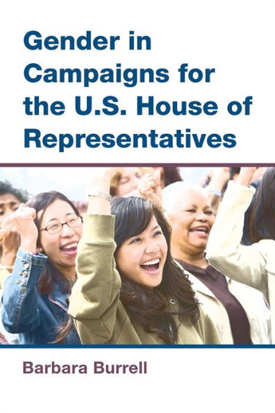 Gender In Campaigns For The U.S. House Of Representatives (The Cawp Series In Gender And American Politics)