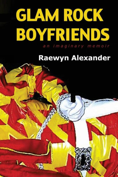 Glam Rock Boyfriends: An Imaginary Memoir
