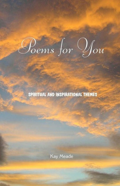Poems For You: Spiritual And Inspirational Themes