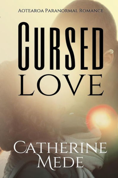 Cursed Love (Aotearoa Contemporary Romance)