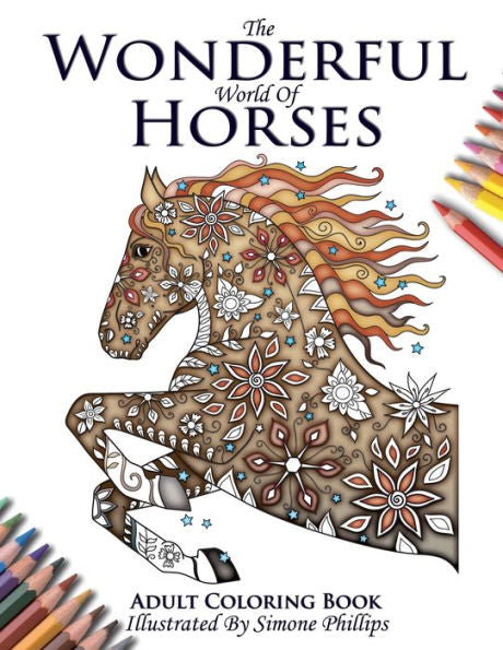 The Wonderful World Of Horses - Horse Adult Coloring / Colouring Book: Beautiful Horses To Color