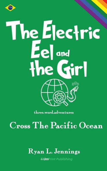 The Electric Eel And The Girl: Cross The Pacific Ocean (The Rainbow Travellers)