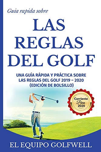 Guía rápida de la REGLAS DE GOLF: Una guía rápida y práctica de las reglas de golf 2019 (edición de bolsillo) (Spanish Edition)
