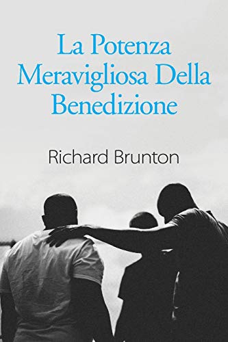 La Potenza Meravigliosa Della Benedizione: Puoi cambiare il tuo mondo (Italian Edition)