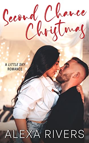Second Chance Christmas: A Small Town Romance (Little Sky Romance Novellas)
