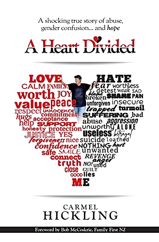 A Heart Divided: A Shocking True Story Of Abuse, Gender Confusion... And Hope