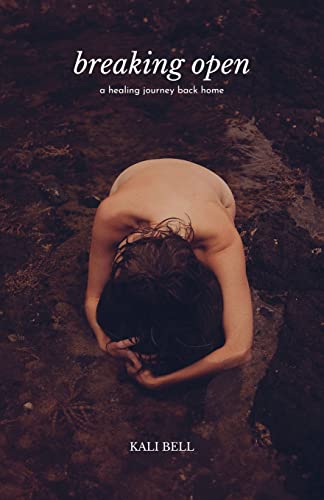 Breaking Open: A Healing Journey Back Home