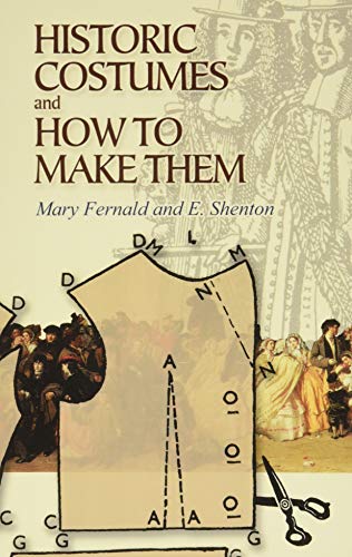 Historic Costumes And How To Make Them (Dover Fashion And Costumes)
