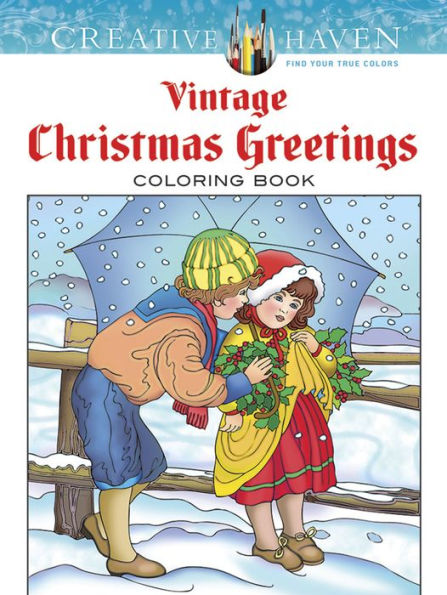 Creative Haven Vintage Christmas Greetings Coloring Book (Creative Haven Coloring Books)