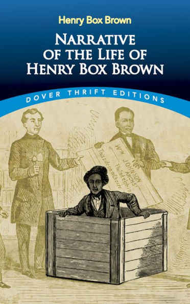 Narrative Of The Life Of Henry Box Brown (Dover Thrift Editions: Black History)