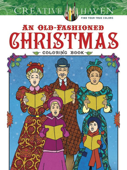 Creative Haven An Old-Fashioned Christmas Coloring Book (Creative Haven Coloring Books)