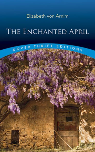 The Enchanted April (Dover Thrift Editions: Classic Novels)