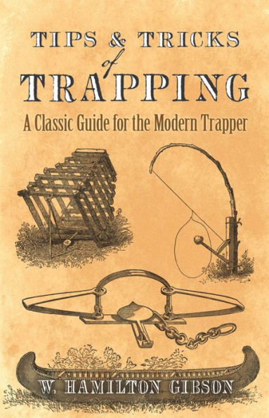 Tips And Tricks Of Trapping: A Classic Guide For The Modern Trapper