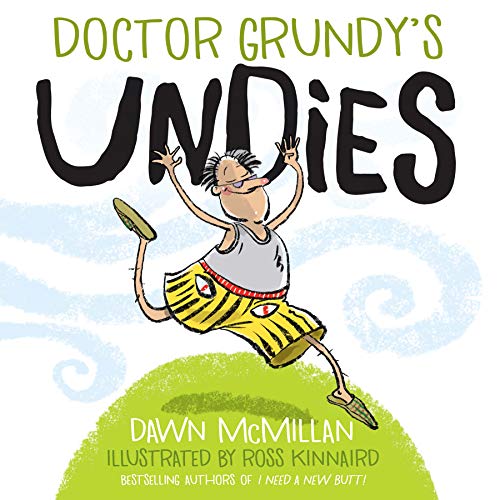 Doctor Grundy's Undies: From The Cheeky Creators Of I Need A New Butt!