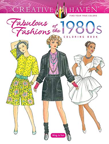 Creative Haven Fabulous Fashions Of The 1980S Coloring Book (Creative Haven Coloring Books)