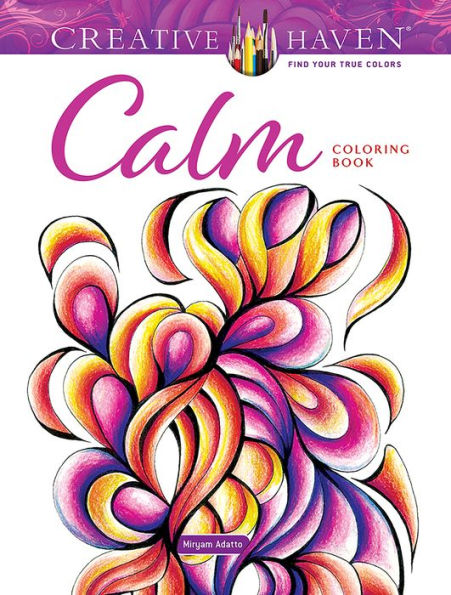 Creative Haven Calm Coloring Book (Adult Coloring Books: Calm)