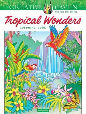 Creative Haven Tropical Wonders Coloring Book (Adult Coloring Books: Nature)