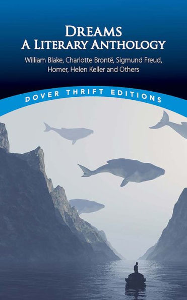 Dreams: A Literary Anthology: William Blake, Charlotte Bronte, Sigmund Freud, Homer, Helen Keller And Others (Dover Thrift Editions: Literary Collections)