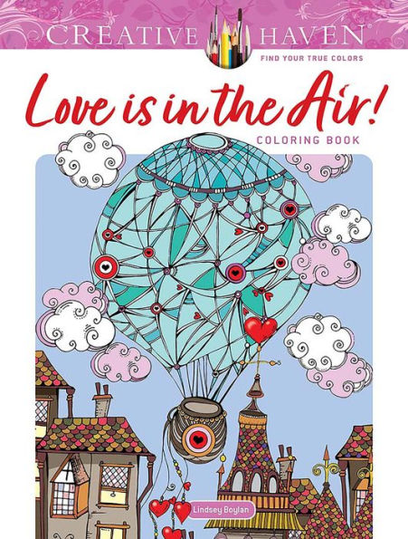 Creative Haven Love Is In The Air! Coloring Book (Adult Coloring Books: Love & Romance)