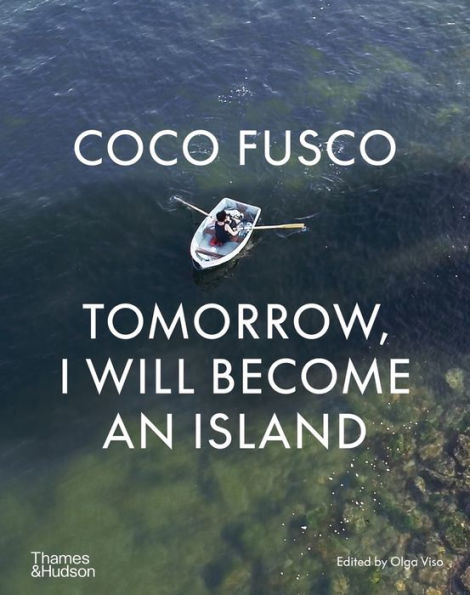 Coco Fusco: Tomorrow, I Will Become An Island