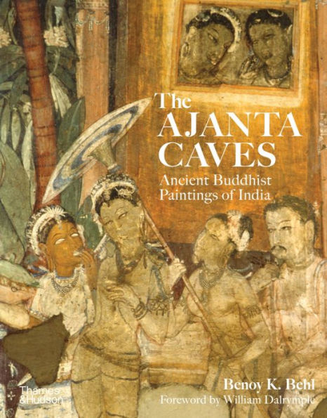 The Ajanta Caves: Ancient Buddhist Paintings Of India