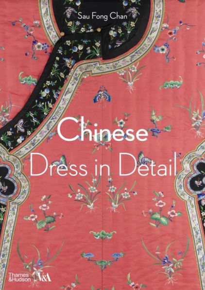 Chinese Dress In Detail (V&A Fashion In Detail)