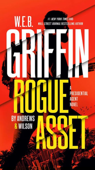 W. E. B. Griffin Rogue Asset By Andrews & Wilson (A Presidential Agent Novel) - 9780515155624