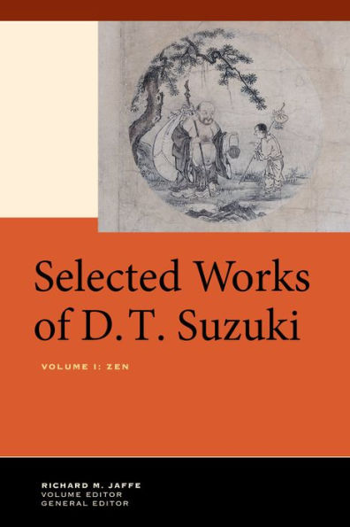 Selected Works Of D.T. Suzuki, Volume I: Zen