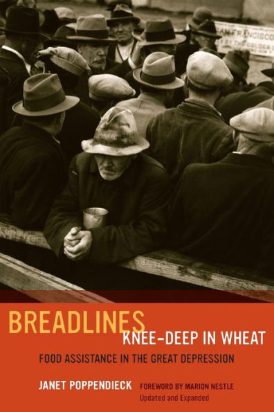 Breadlines Knee-Deep In Wheat: Food Assistance In The Great Depression (Volume 53) (California Studies In Food And Culture)