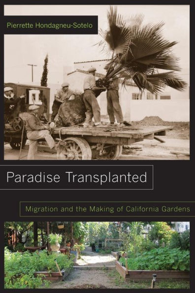 Paradise Transplanted: Migration And The Making Of California Gardens