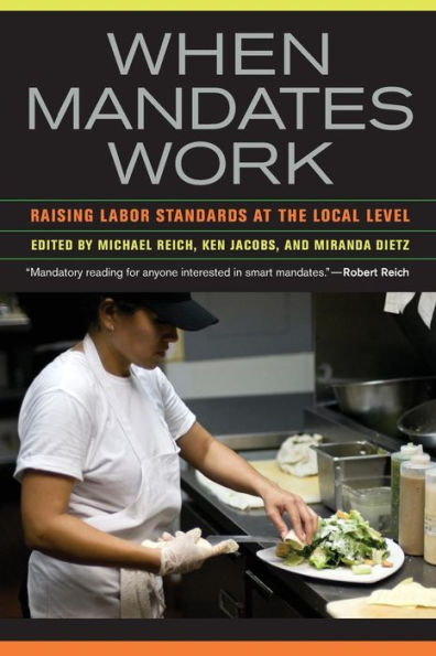 When Mandates Work: Raising Labor Standards At The Local Level