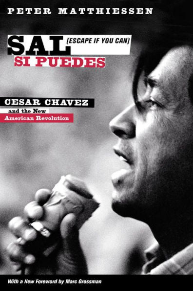 Sal Si Puedes (Escape If You Can): Cesar Chavez And The New American Revolution