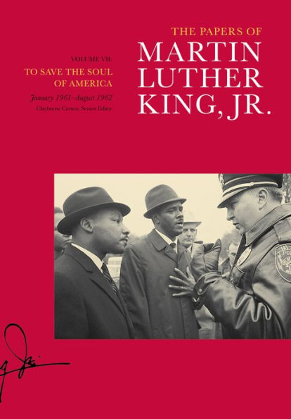 The Papers Of Martin Luther King, Jr., Volume Vii: To Save The Soul Of America, January 1961??ugust 1962 (Volume 7) (Martin Luther King Papers)