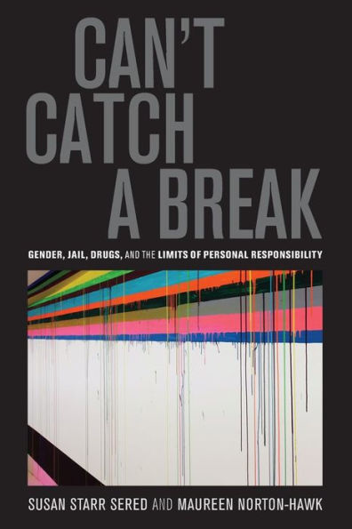 Can'T Catch A Break: Gender, Jail, Drugs, And The Limits Of Personal Responsibility
