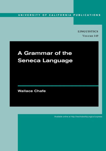 A Grammar Of The Seneca Language (Uc Publications In Linguistics) (Volume 149)