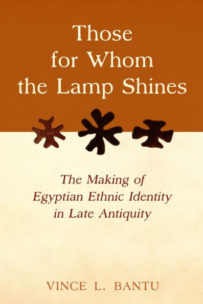 Those For Whom The Lamp Shines: The Making Of Egyptian Ethnic Identity In Late Antiquity