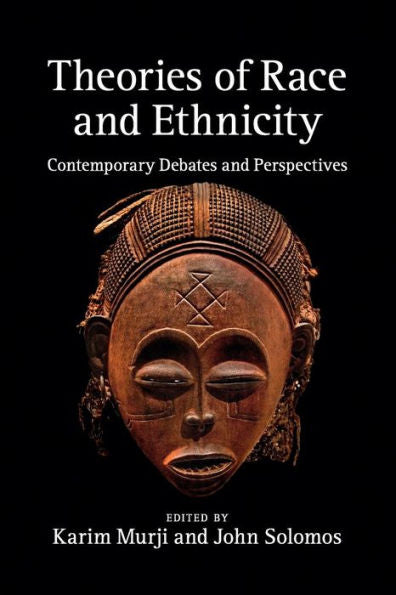 Theories Of Race And Ethnicity: Contemporary Debates And Perspectives