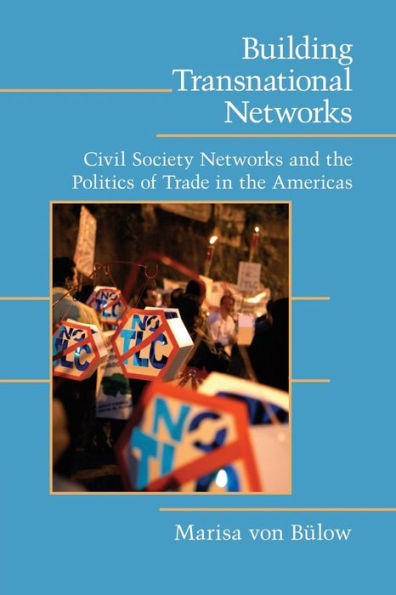 Building Transnational Networks: Civil Society And The Politics Of Trade In The Americas (Cambridge Studies In Contentious Politics)