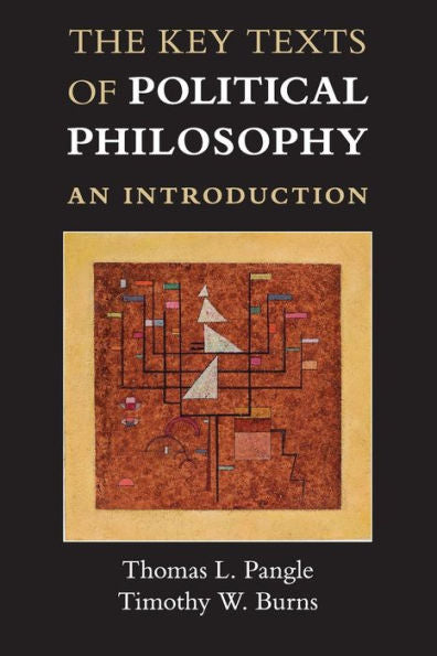 The Key Texts Of Political Philosophy: An Introduction