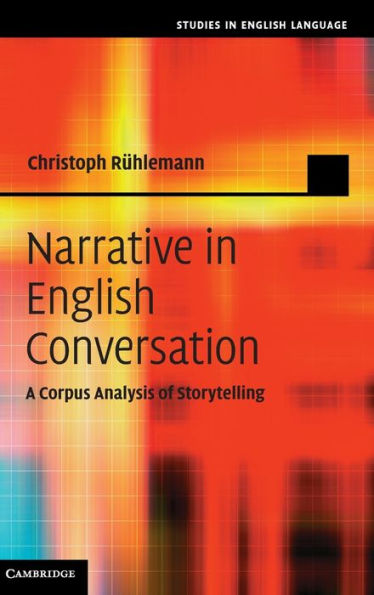 Narrative In English Conversation: A Corpus Analysis Of Storytelling (Studies In English Language)