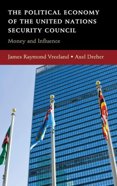 The Political Economy Of The United Nations Security Council: Money And Influence