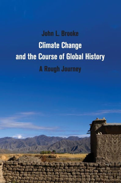 Climate Change And The Course Of Global History: A Rough Journey (Studies In Environment And History)