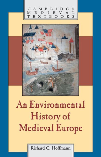 An Environmental History Of Medieval Europe (Cambridge Medieval Textbooks)