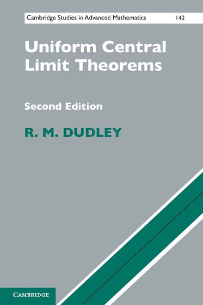 Uniform Central Limit Theorems (Cambridge Studies In Advanced Mathematics, Series Number 142)