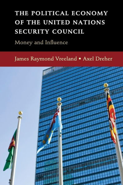 The Political Economy Of The United Nations Security Council: Money And Influence
