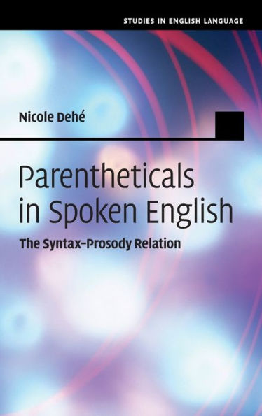 Parentheticals In Spoken English: The Syntax-Prosody Relation (Studies In English Language)