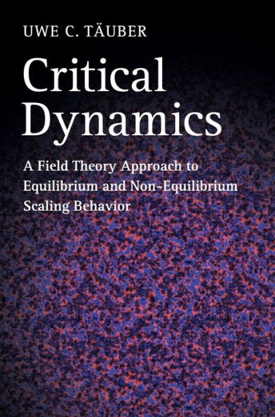 Critical Dynamics: A Field Theory Approach To Equilibrium And Non-Equilibrium Scaling Behavior