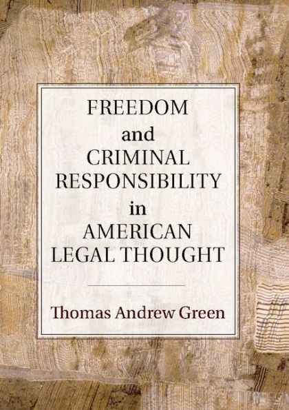 Freedom And Criminal Responsibility In American Legal Thought