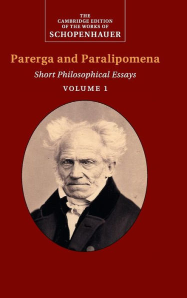 Schopenhauer: Parerga And Paralipomena: Volume 1: Short Philosophical Essays (The Cambridge Edition Of The Works Of Schopenhauer)