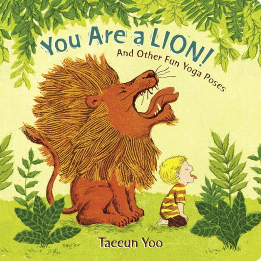 You Are A Lion!: And Other Fun Yoga Poses